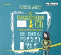 Die Unausstehlichen & ich - Das Leben ist ein Rechenfehler, 3 Audio-CDs - Vanessa Walder