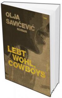 Lebt wohl, Cowboys - Olja Savicevic
