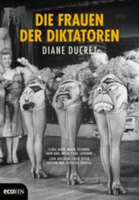 Die Frauen der Diktatoren - Diane Ducret