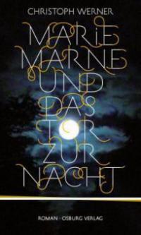 Marie Marne und das Tor zur Nacht - Christoph Werner