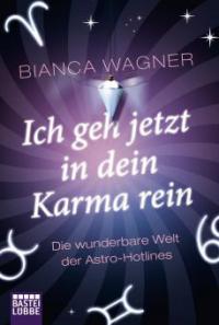 Ich geh jetzt in dein Karma rein - Bianca Wagner