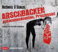 Arschbacken zusammenkneifen, Prinzessin! - Mirco Buchwitz, Rikje Stanze