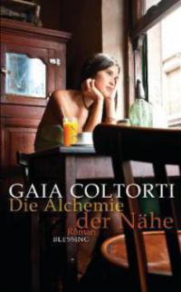 Die Alchemie der Nähe - Gaia Coltorti