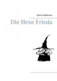 Die Hexe Frieda - Simon Käßheimer