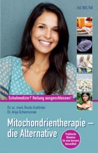 Mitochondrientherapie - die Alternative - Anja Schemionek, sc. Bodo Kuklinski