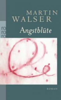 Angstblüte - Martin Walser