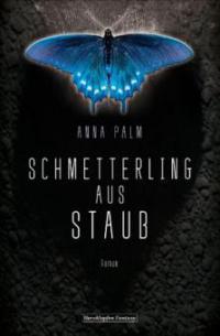 Schmetterling aus Staub - Anna Palm
