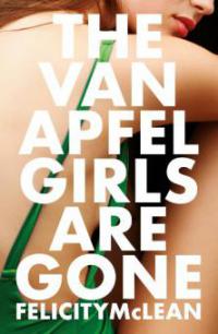 The Van Apfel Girls are Gone - Felicity Mclean