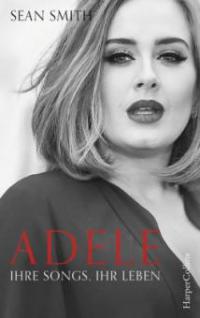 Adele: ihre Songs, ihr Leben - Sean Smith