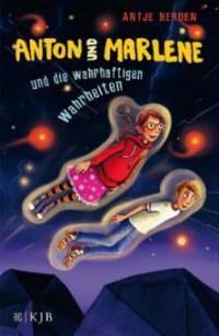 Anton und Marlene und die wahrhaftigen Wahrheiten - Antje Herden