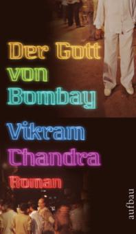 Der Gott von Bombay - Vikram Chandra