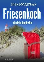 Friesenkoch. Ostfrieslandkrimi - Sina Jorritsma