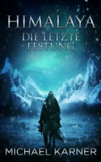 Himalaya - Die letzte Festung: Fantasy - Michael Karner