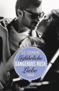 Dangerous Rush. Gefährliche Liebe - S. C. Stephens