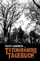 Totengräbers Tagebuch - Volker Langenbein