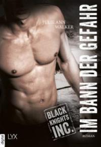 Black Knights Inc. - Im Bann der Gefahr - Julie Ann Walker