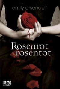 Rosenrot, rosentot - Emily Arsenault