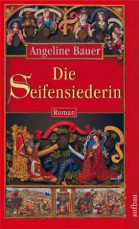 Die Seifensiederin - Angeline Bauer