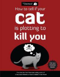 How to Tell If Your Cat is Plotting to Kill You - Oatmeal