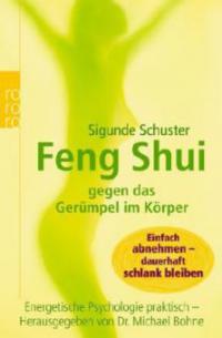 Feng Shui gegen das Gerümpel im Körper - Sigunde Schuster