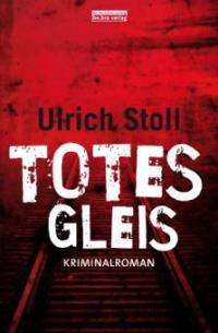 Totes Gleis - Ulrich Stoll
