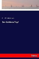 Der Goldene Topf - Ernst T. A Hoffmann
