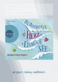 Rubinrotes Herz, eisblaue See, 1 MP3-CD - Morgan Callan Rogers