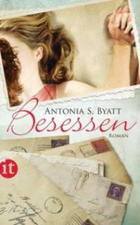 Besessen - A. S. Byatt