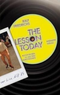 The lesson today - Als ich in den 13. Juli 1985 zurückkehrte - Ralf Friedrichs