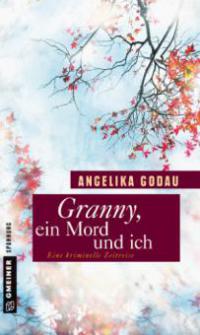 Granny, ein Mord und ich - Angelika Godau