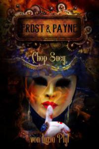 Frost & Payne - Band 6: Chop Suey (Steampunk) - Luzia Pfyl