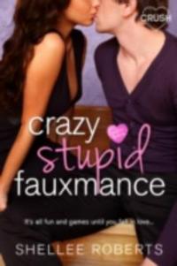Crazy, Stupid, Fauxmance - Shellee Roberts