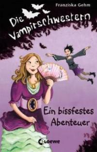 Die Vampirschwestern 02. Ein bissfestes Abenteuer - Franziska Gehm