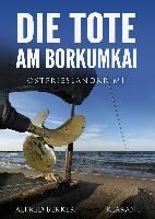 Die Tote am Borkumkai. Ostfrieslandkrimi - Alfred Bekker