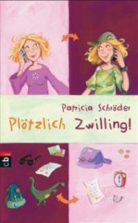 Plötzlich Zwilling! - Patricia Schröder