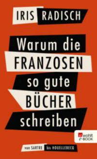 Warum die Franzosen so gute Bücher schreiben - Iris Radisch