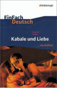 Kabale und Liebe. EinFach Deutsch ...verstehen - Friedrich Schiller, Matthias Ehm