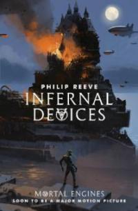 Mortal Engines 3. Infernal Devices - Philip Reeve