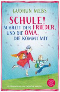 »Schule!«, schreit der Frieder, und die Oma, die kommt mit - Gudrun Mebs