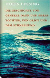 General Dann und Maras Tochter, von Griot und dem Schneehund - Doris Lessing