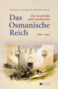 Das Osmanische Reich - Ferenc Majoros, Bernd Rill