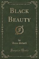 Black Beauty (Classic Reprint) - Anna Sewell