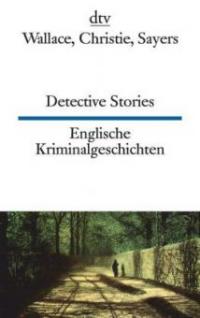 Englische Kriminalgeschichten / Detective Stories - Edgar Wallace, Agatha Christie, Dorothy L. Sayers
