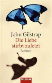 Die Liebe stirbt zuletzt - John Gilstrap