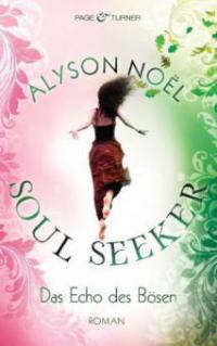 Soul Seeker - Das Echo des Bösen - Alyson Noël