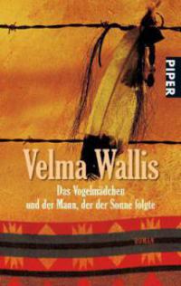 Das Vogelmädchen und der Mann, der der Sonne folgte - Velma Wallis