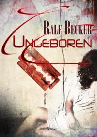 Ungeboren - Ralf Becker