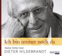 Ich bin immer noch da - Walter Sittler liest Dieter Hildebrandt - Dieter Hildebrandt
