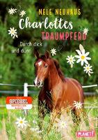 Charlottes Traumpferd 06: Durch dick und dünn - Nele Neuhaus