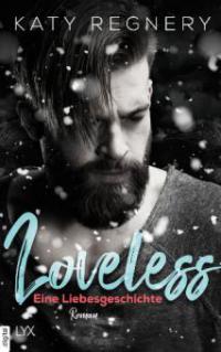 Loveless - Eine Liebesgeschichte - Katy Regnery